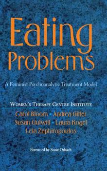 Hardcover Eating Problems: A Feminist Psychoanalytic Treatment Model Book