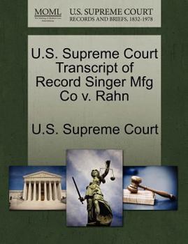Paperback U.S. Supreme Court Transcript of Record Singer Mfg Co V. Rahn Book