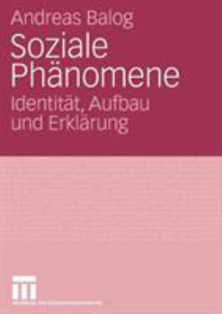 Paperback Soziale Phänomene: Identität, Aufbau Und Erklärung [German] Book