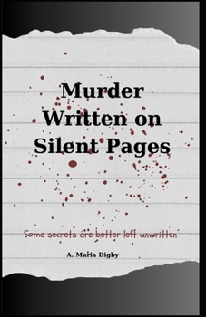 Paperback Murder Written on Silent Pages: Some Secrets Are Better Left Unwritten Book