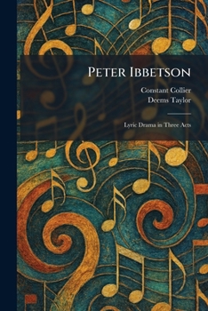 Paperback Peter Ibbetson: Lyric Drama in Three Acts Book