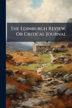 Paperback The Edinburgh Review, Or Critical Journal: For July, 1833...... Junuary, 1834 Book
