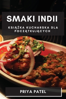 Smaki Indii: Książka Kucharska dla Początkujących