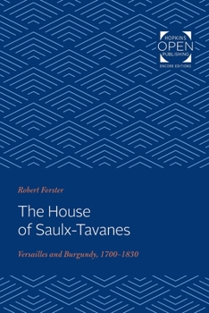 Paperback The House of Saulx-Tavanes: Versailles and Burgundy, 1700-1830 Book