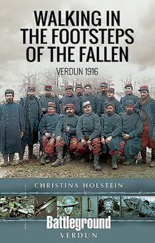 Paperback Walking in the Footsteps of the Fallen: Verdun 1916 Book