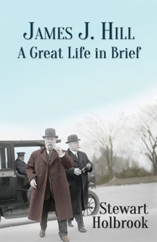 Paperback James J. Hill: A Great Life in Brief Book