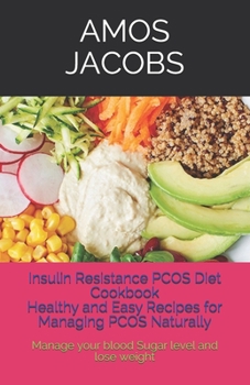 Paperback Insulin Resistance PCOS Diet Cookbook: Healthy and Easy recipes for managing PCOS Naturally: Manage your blood sugar level and lose weight Book