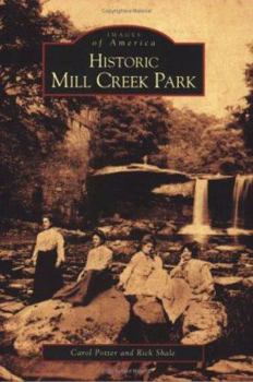 Historic Mill Creek Park - Book  of the Images of America: Ohio