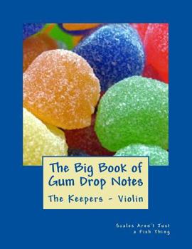 Paperback Big Book of Gum Drop Notes - The Keepers - Book Two - Violin: Scales Aren't Just a Fish Thing - Igniting Sleeping Brains through Music Book