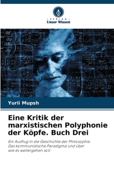 Paperback Eine Kritik der marxistischen Polyphonie der Köpfe. Buch Drei [German] Book