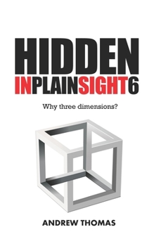 Paperback Hidden In Plain Sight 6: Why Three Dimensions? Book