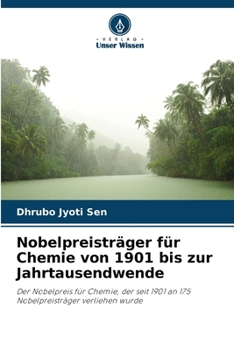 Nobelpreisträger für Chemie von 1901 bis zur Jahrtausendwende (German Edition)