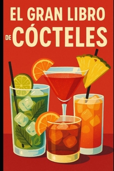 Paperback El Gran Libro de Cócteles: Desde Principiante hasta Experto [Spanish] Book