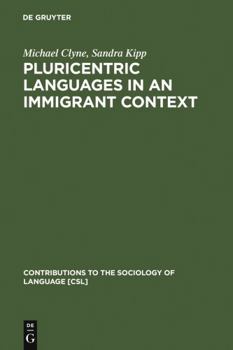Pluricentric Languages in an Immigrant Context: Spanish, Arabic and Chinese - Book #82 of the Contributions to the Sociology of Language [CSL]