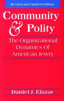 Community and Polity: The Organizational Dynamics of American Jewry (Jewish Communal and Public Affairs)