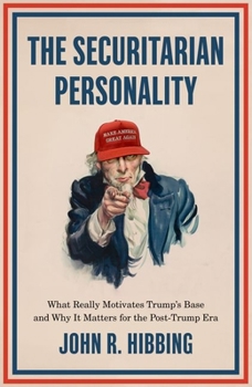 Paperback The Securitarian Personality: What Really Motivates Trump's Base and Why It Matters for the Post-Trump Era Book