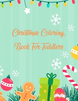 Paperback Christmas Coloring Book For Toddlers: Christmas Coloring Book For Toddlers, Christmas Coloring Book. 50 Story Paper Pages. 8.5 in x 11 in Cover. Book