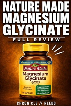 Nature Made Magnesium Glycinate Full Review: What the Label Won't Tell You Filler Concerns, Safety Warnings, Dosage Gaps, Legal History, and Whether This Popular Supplement Is Actually Right for You