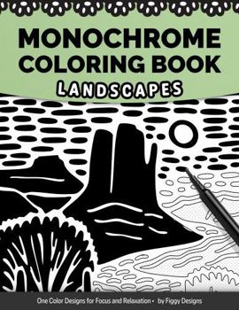 Monochrome Coloring Book — Landscapes: One Color Designs for Focus and Relaxation (Monochrome Coloring Books)
