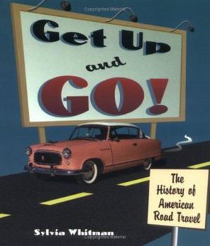 Hardcover Get Up and Go!: The History of American Road Travel Book