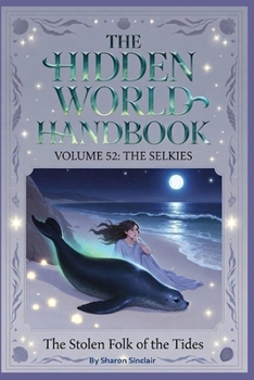 The Selkies (The Hidden World Handbook Series)
