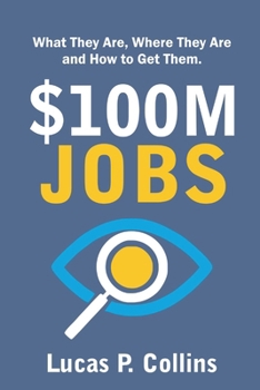 Paperback $100M Jobs: What They Are, Where They Are, and How to Get Them. Book