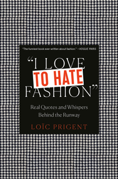 Hardcover I Love to Hate Fashion: Real Quotes and Whispers Behind the Runway Book