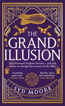 Hardcover The Grand Illusion: Enter a World of Magic, Mystery, War and Illusion from the Bestselling Author Syd Moore Book