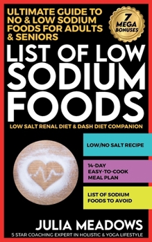 Paperback List of Low Sodium Foods: Ultimate Guide To No & Low Sodium Foods For Adults & Seniors, Low Salt Renal Diet & Dash Diet Companion Book