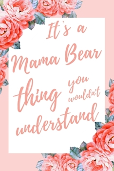 It's a Mama Bear Thing You Wouldn't Understand: 6x9" Dot Bullet Notebook/Journal Funny Gift Idea For Moms, Mother's Day