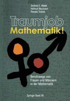 Paperback Traumjob Mathematik!: Berufswege Von Frauen Und Männern in Der Mathematik [German] Book