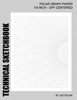 Paperback Technical Sketchbook: Polar Graph Paper - 1/5 Inch Off Centered: Designed for Engineers and Designers Book