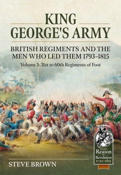 Paperback King George's Army, British Regiments and the Men Who Led Them Volume 3: British Infantry; 31st to 60th Regiments of Foot Book