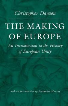 The Making of Europe: An Introduction to the History of European Unity (The Works of Christopher Dawson, 3) - Book  of the Worlds of Christopher Dawson