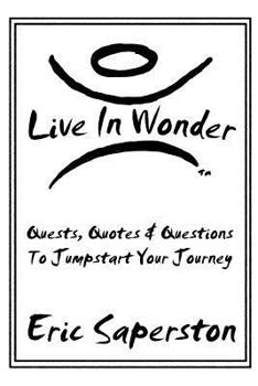 Paperback Live In Wonder: Quests, Quotes & Questions to Jumpstart Your Journey Book