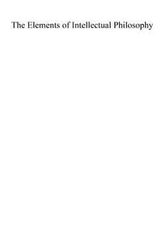 Paperback The Elements of Intellectual Philosophy Book