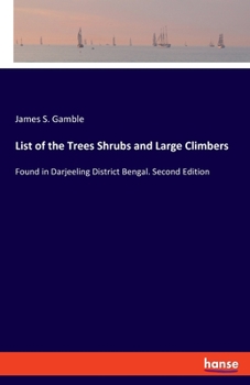 Paperback List of the Trees Shrubs and Large Climbers: Found in Darjeeling District Bengal. Second Edition Book