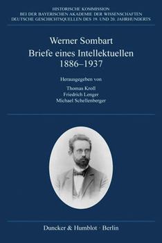 Briefe Eines Intellektuellen 1886-1937: Hrsg. Von Thomas Kroll / Friedrich Lenger / Michael Schellenberger