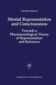 Hardcover Mental Representation and Consciousness: Towards a Phenomenological Theory of Representation and Reference Book