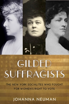 Paperback Gilded Suffragists: The New York Socialites Who Fought for Women's Right to Vote Book