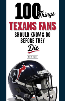 Paperback 100 Things Texans Fans Should Know & Do Before They Die Book