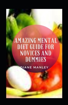 Amazing Mental Diet Guide For Novices And Dummies