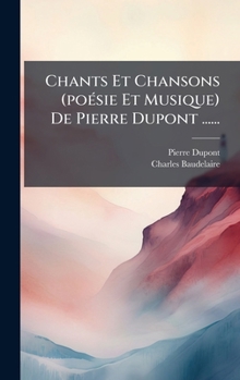 Hardcover Chants Et Chansons (poÃ(c)sie Et Musique) De Pierre Dupont ...... [French] Book