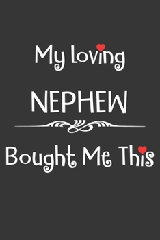 My Loving Nephew Bought Me This Notebook: Lined Journal, 120 Pages, 6 x 9, Affordable Gift Journal Matte Finish