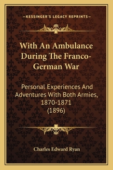 Paperback With An Ambulance During The Franco-German War: Personal Experiences And Adventures With Both Armies, 1870-1871 (1896) Book