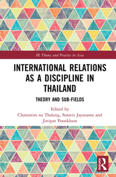 Hardcover International Relations as a Discipline in Thailand: Theory and Sub-fields Book