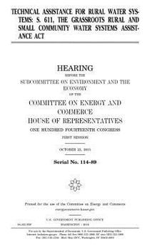 Paperback Technical assistance for rural water systems: S. 611, the Grassroots Rural and Small Community Water Systems Assistance Act Book