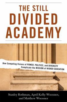 Hardcover The Still Divided Academy: How Competing Visions of Power, Politics, and Diversity Complicate the Mission of Higher Education Book