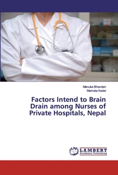 Paperback Factors Intend to Brain Drain among Nurses of Private Hospitals, Nepal Book