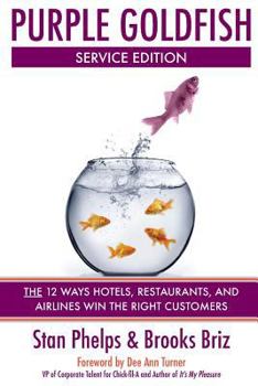 Paperback Purple Goldfish Service Edition: The 12 Ways Hotels, Restaurants, and Airlines Win the Right Customers Book